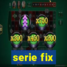 serie fix